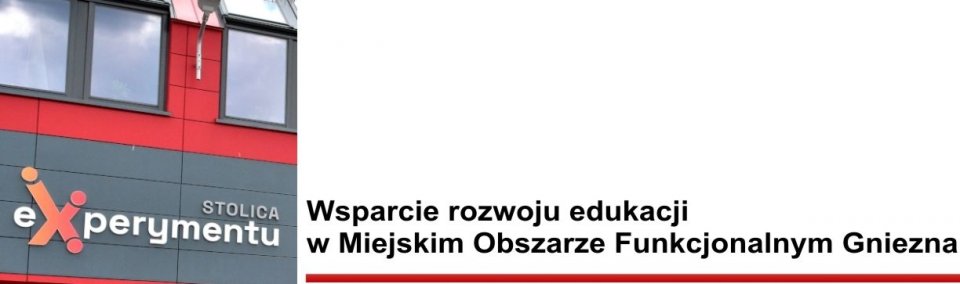 Wsparcie rozwoju edukacji w Miejskim Obszarze Funkcjonalnym Gniezna
