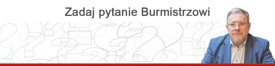 Zadaj pytanie Burmistrzowi